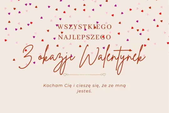 Walentynkowe życzenia wierszyki: "Wszystkiego Najlepszego z okazji Walentynek! Kocham Cię i cieszę się, że ze mną jesteś.