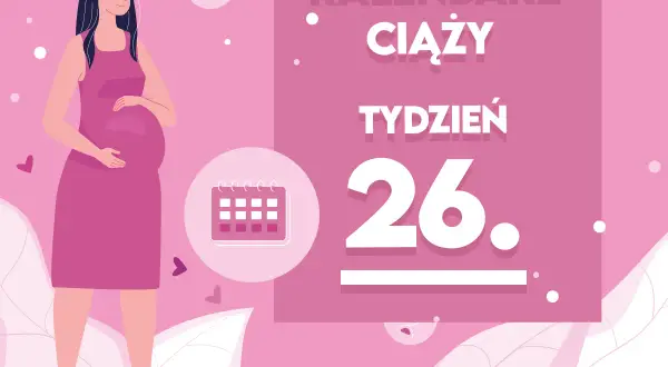 Kobieta w 26. tygodniu ciąży, trzymająca się za brzuch. Obok kalendarz i napis "Kaledarz ciąży tydzień 26".