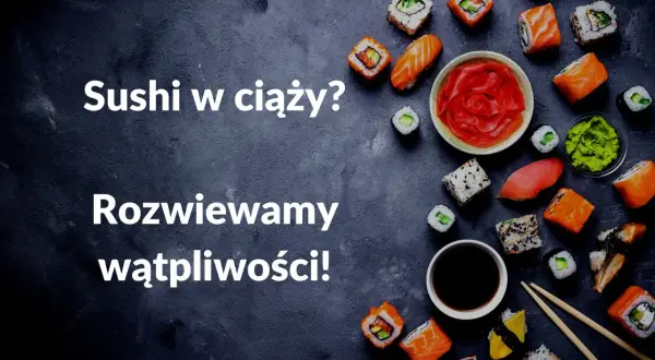 Sushi w ciąży? Rozwiewamy wątpliwości! Na zdjęciu apetyczne rolki sushi, imbir, wasabi i sos sojowy.