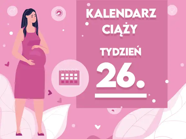 Kobieta w 26. tygodniu ciąży, trzymająca się za brzuch. Obok kalendarz i napis "Kaledarz ciąży tydzień 26".