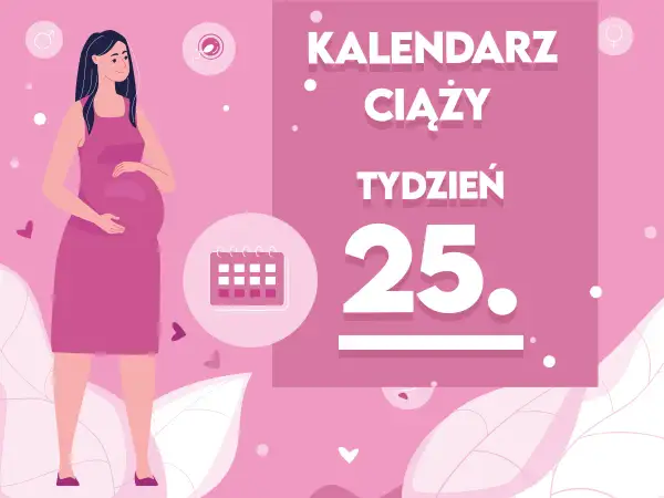 Kobieta w 25 tygodniu ciąży, z brzuszkiem. Obok kalendarz i napis "KALENDARZ CIĄŻY TYDZIEŃ 25.".